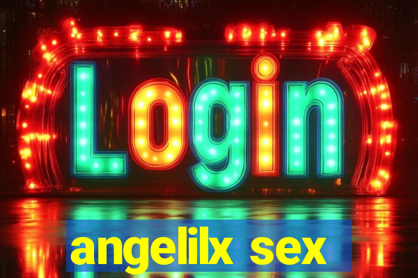 angelilx sex